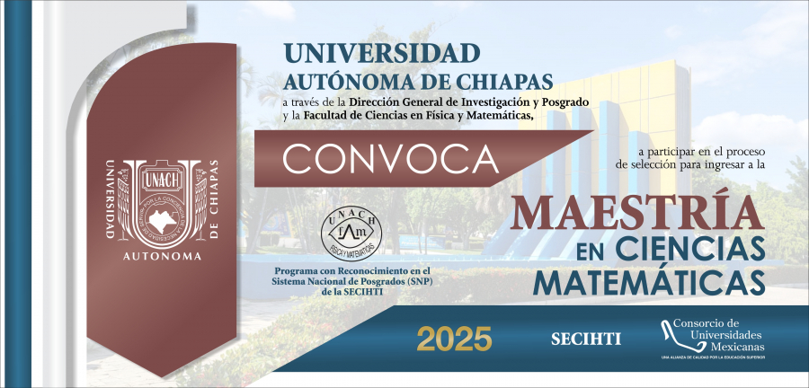 CONVOCATORIA. MAESTRÍA EN CIENCIAS MATEMÁTICAS. RECEPCIÓN DE SOLICITUDES: HASTA EL 15 DE AGOSTO DE 2025