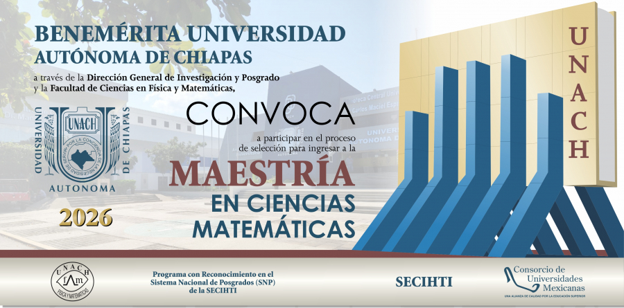 CONVOCATORIA MAESTRÍA EN CIENCIAS MATEMÁTICAS. RECEPCIÓN DE SOLICITUDES HASTA EL 17 DE AGOSTO DE 2026